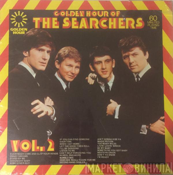 The Searchers  - Golden Hour Of The Searchers Vol. 2