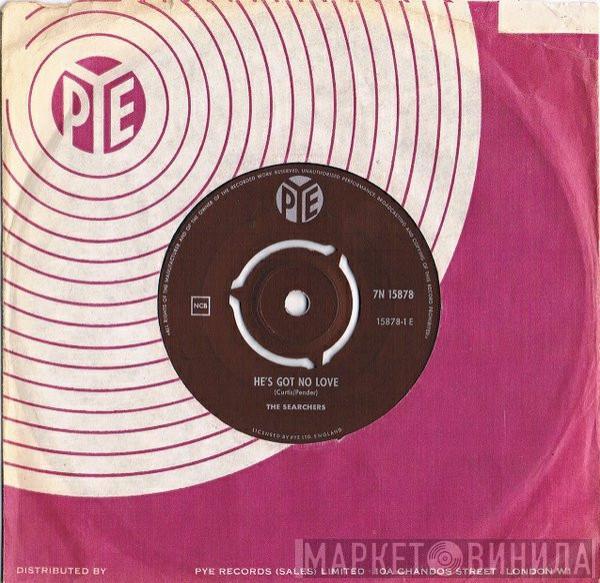  The Searchers  - He's Got No Love