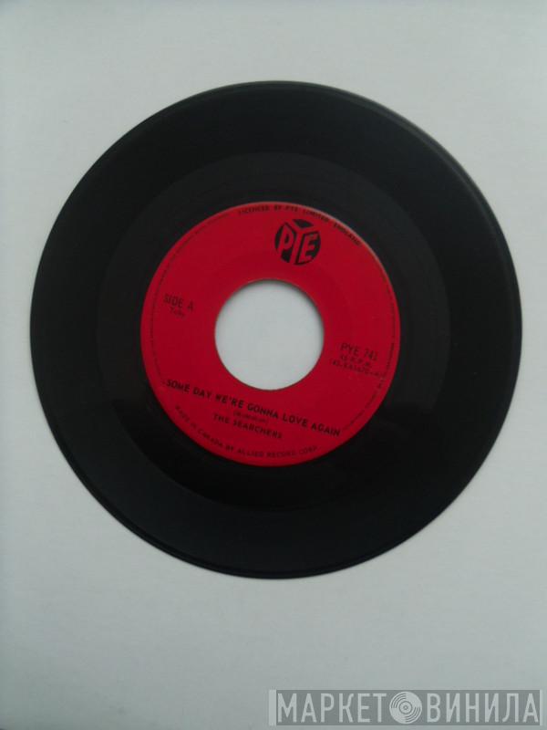  The Searchers  - Some Day We're Gonna Love Again