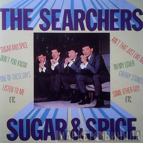  The Searchers  - Sugar & Spice