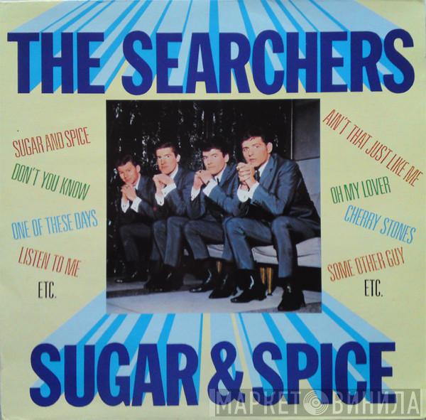  The Searchers  - Sugar & Spice