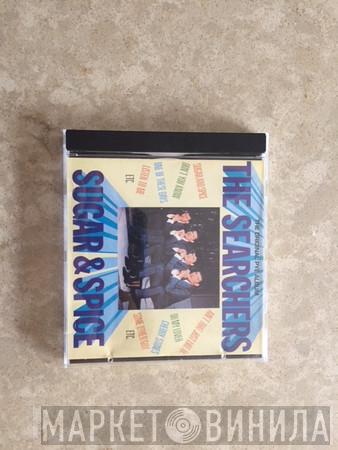  The Searchers  - Sugar & Spice