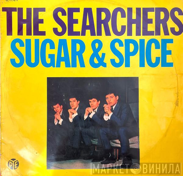  The Searchers  - Sugar And Spice