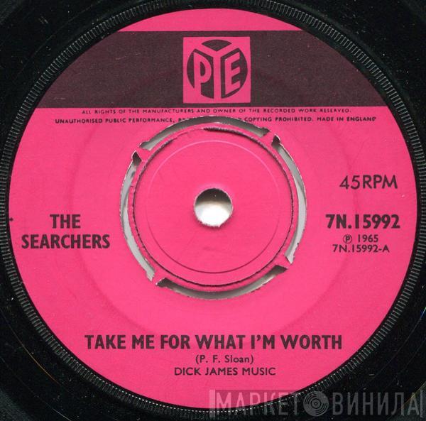 The Searchers - Take Me For What I'm Worth