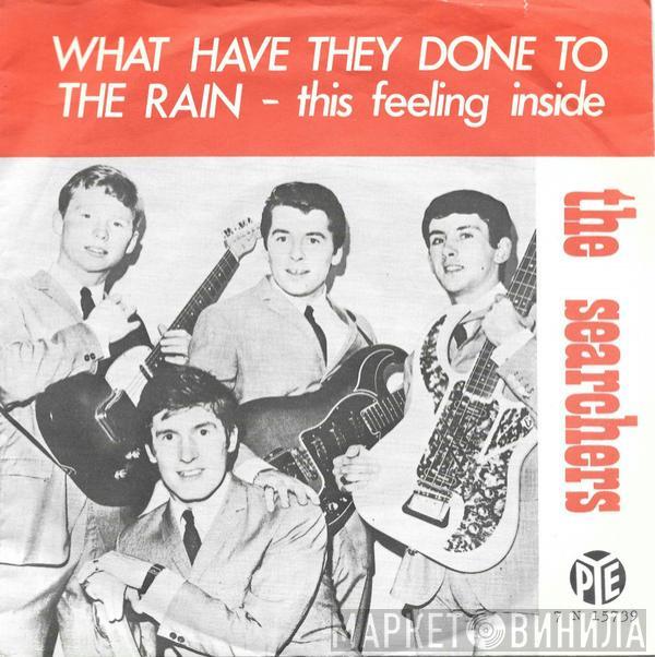 The Searchers  - What Have They Done To The Rain