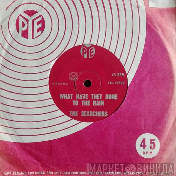  The Searchers  - What Have They Done To The Rain