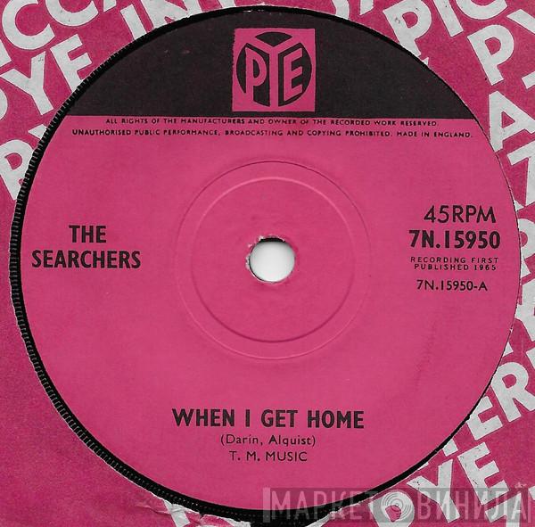 The Searchers - When I Get Home