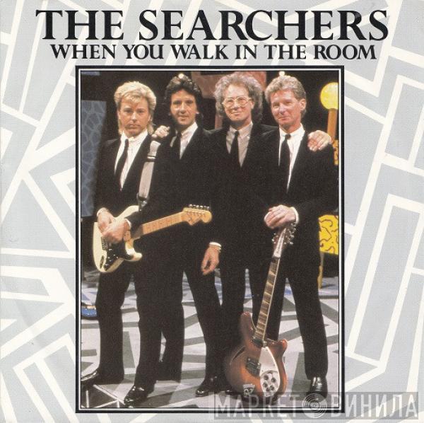 The Searchers - When You Walk In The Room