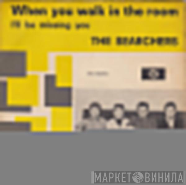  The Searchers  - When You Walk In The Room
