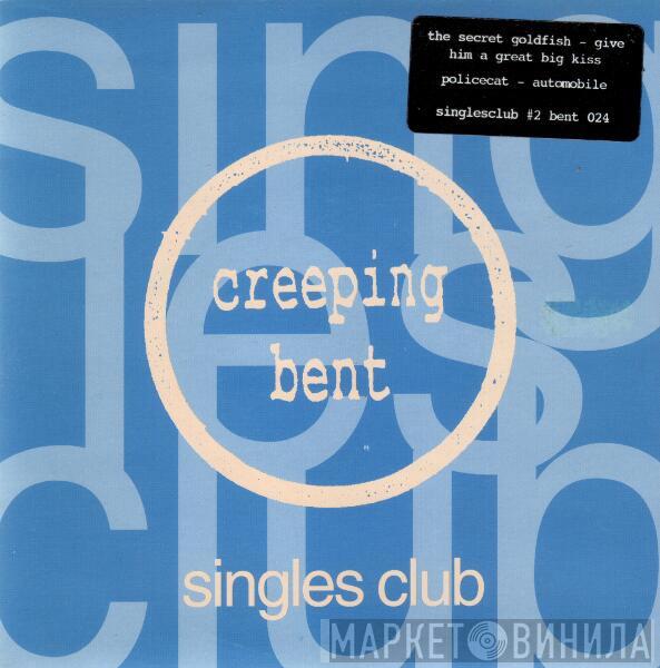 The Secret Goldfish, Policecat - Singles Club #2: Give Him A Great Big Kiss / Automobile