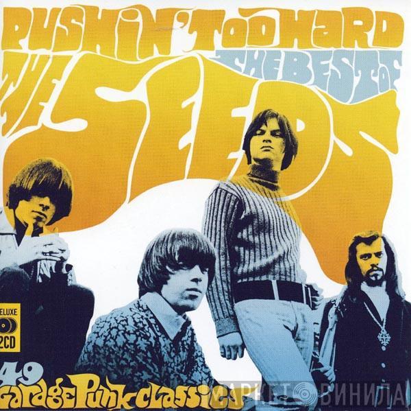 The Seeds - Pushin' Too Hard: The Best Of