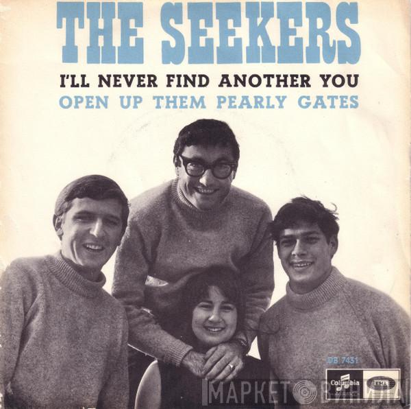  The Seekers  - I'll Never Find Another You / Open Up Them Pearly Gates
