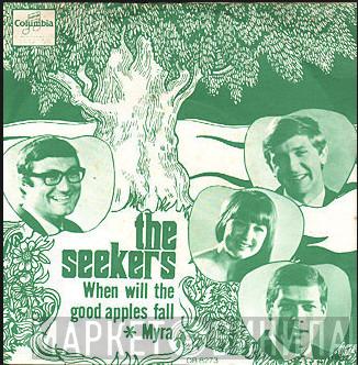  The Seekers  - When Will The Good Apples Fall