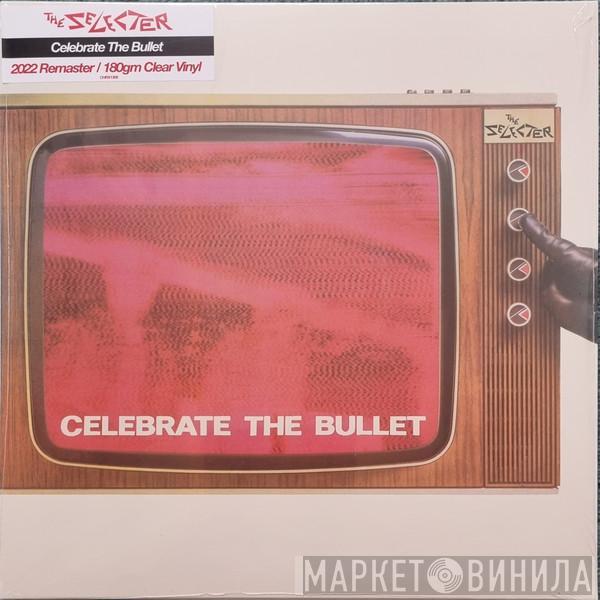 The Selecter - Celebrate The Bullet