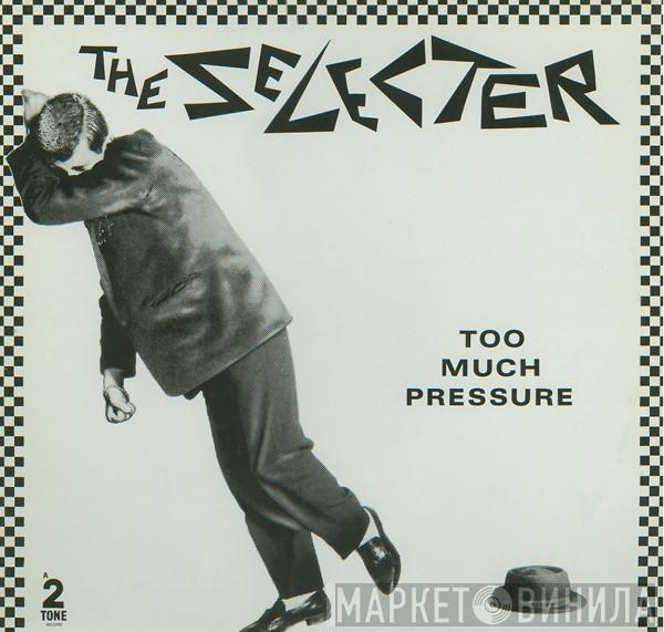  The Selecter  - Too Much Pressure
