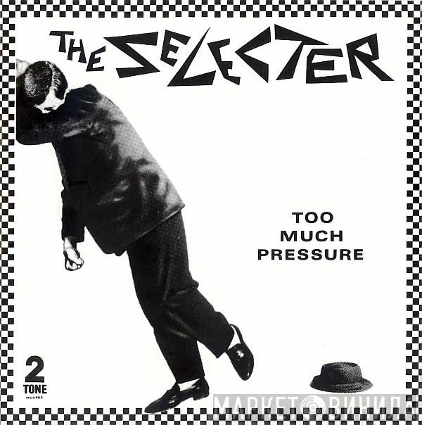 The Selecter - Too Much Pressure