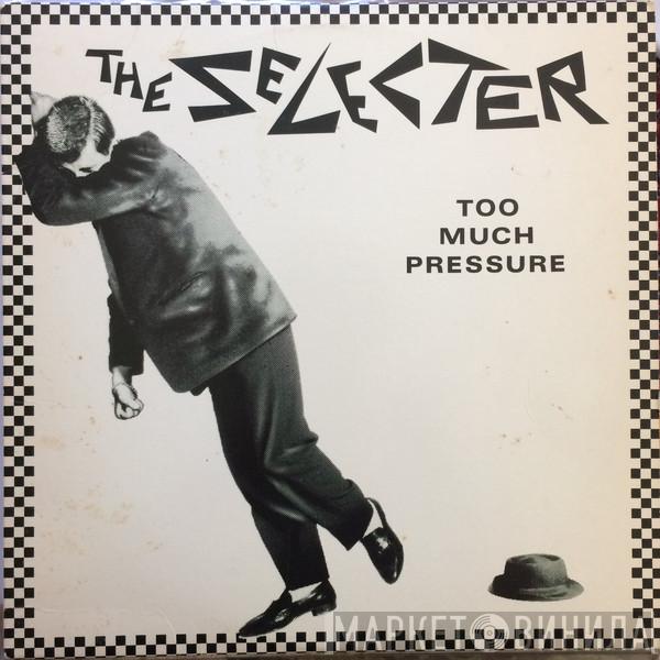  The Selecter  - Too Much Pressure