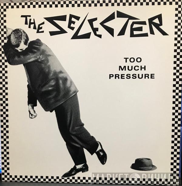  The Selecter  - Too Much Pressure