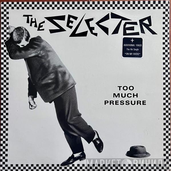  The Selecter  - Too Much Pressure