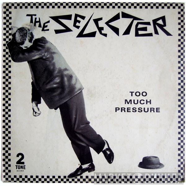  The Selecter  - Too Much Pressure