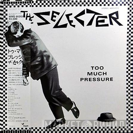  The Selecter  - Too Much Pressure