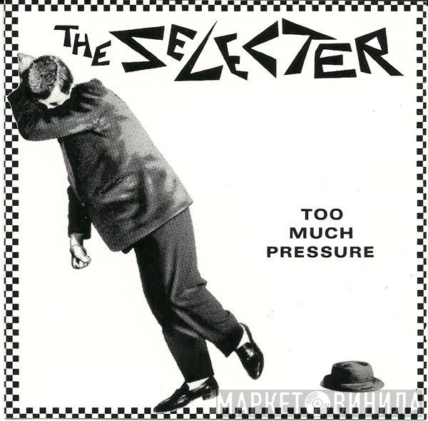  The Selecter  - Too Much Pressure