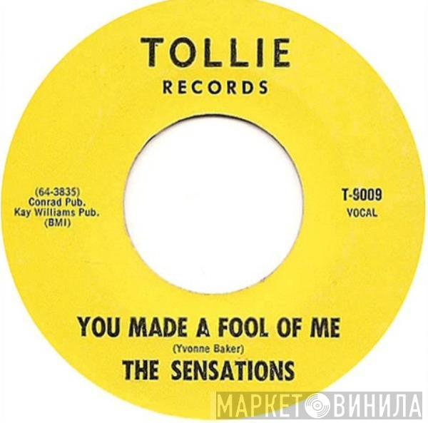  The Sensations   - You Made A Fool Of Me