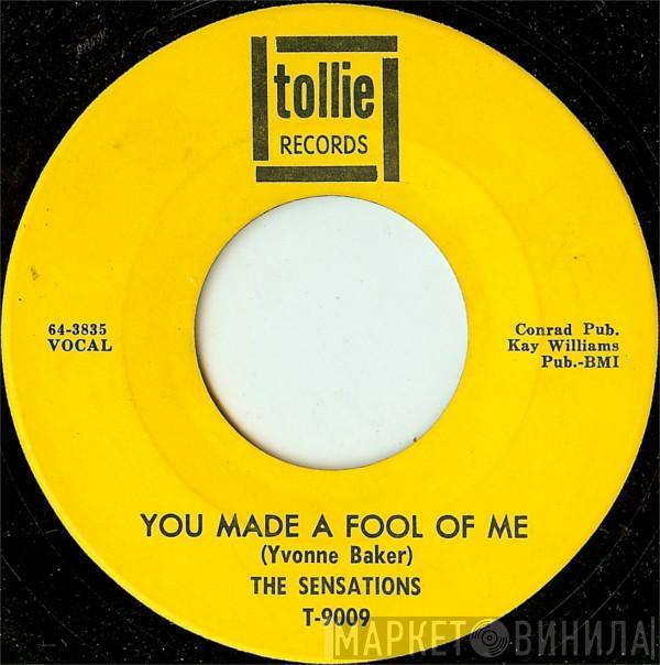 The Sensations   - You Made A Fool Of Me