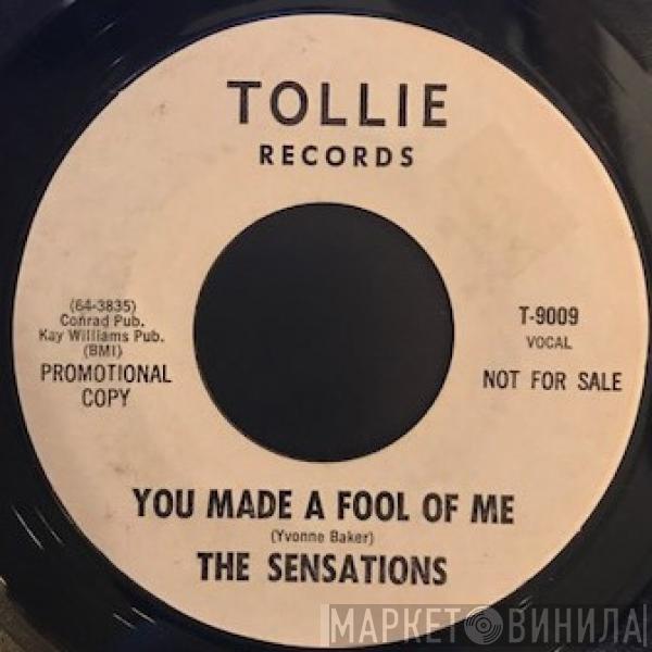  The Sensations   - You Made A Fool Of Me