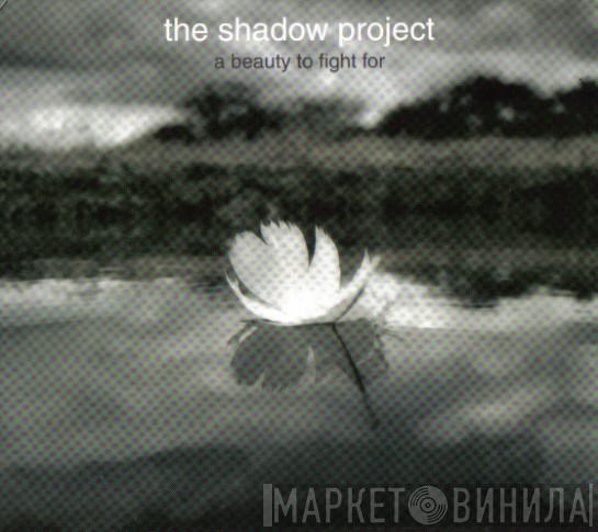The Shadow Project - A Beauty To Fight For