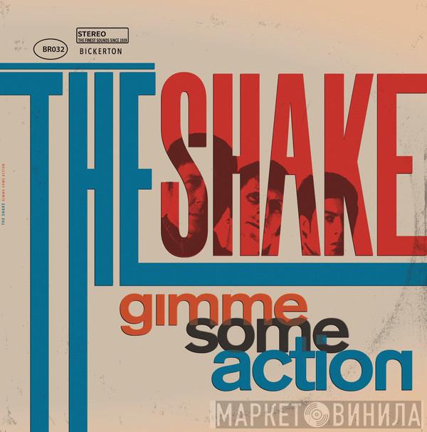 The Shake  - Gimme Some Action