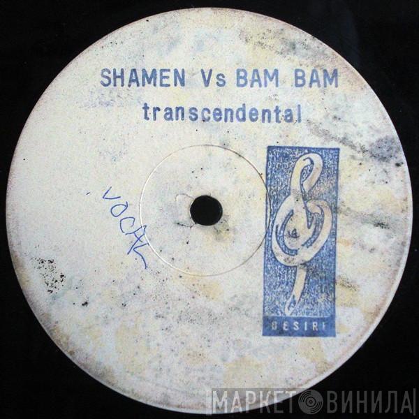 The Shamen, Bam Bam - Transcendental