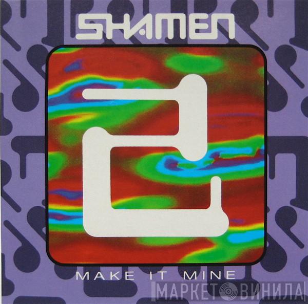  The Shamen  - Make It Mine