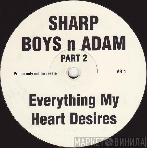 The Sharp Boys, Adam Rickitt - Everything My Heart Desires (Part 2)