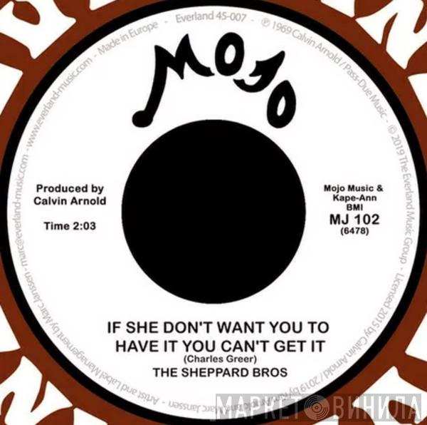 The Sheppard Brothers  - If She Don't Want You To Have It You Can't Get It / Mr. Fool