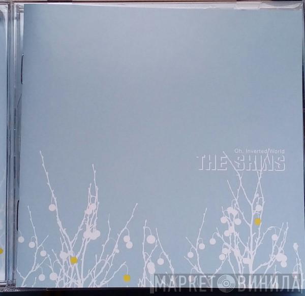  The Shins  - Oh, Inverted World