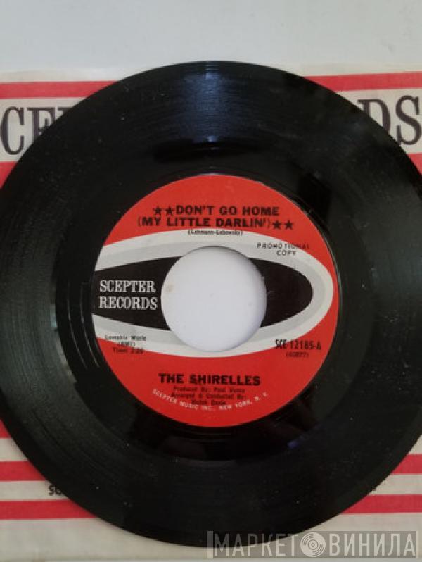  The Shirelles  - Don't Go Home (My Little Darlin') / Nobody Baby After You