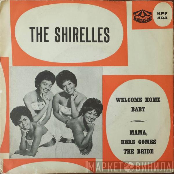  The Shirelles  - Welcome Home Baby / Mama, Here Comes The Bride