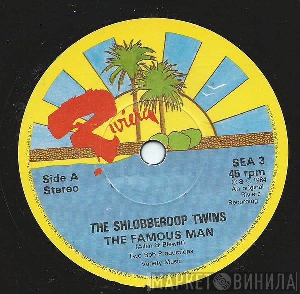 The Shlobberdop Twins - The Famous Man