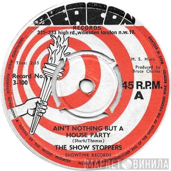 The Show Stoppers - Ain't Nothing But A House Party