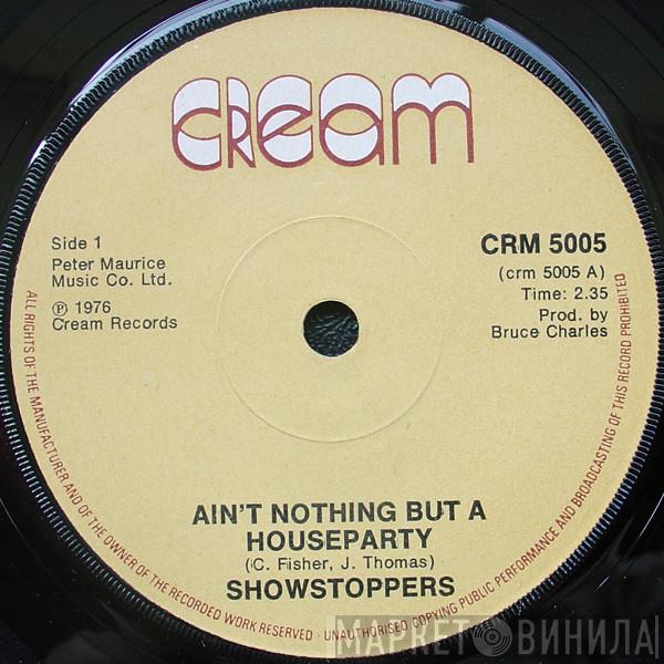 The Show Stoppers - Ain't Nothing But A House Party