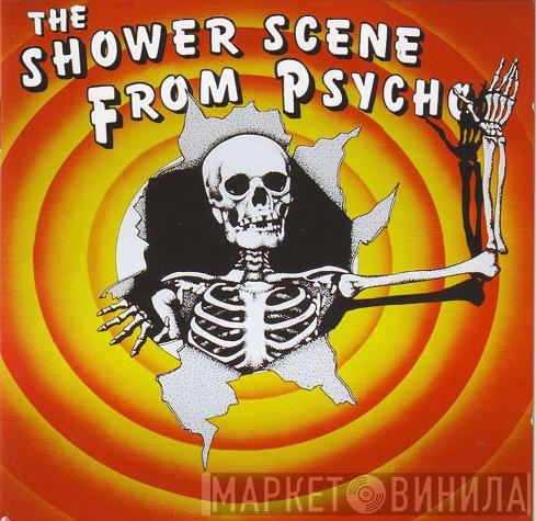 The Shower Scene From Psycho - Exploding Hits (The Complete Recordings 1982-2000)