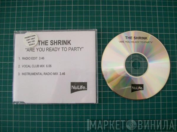  The Shrink  - Are You Ready To Party?