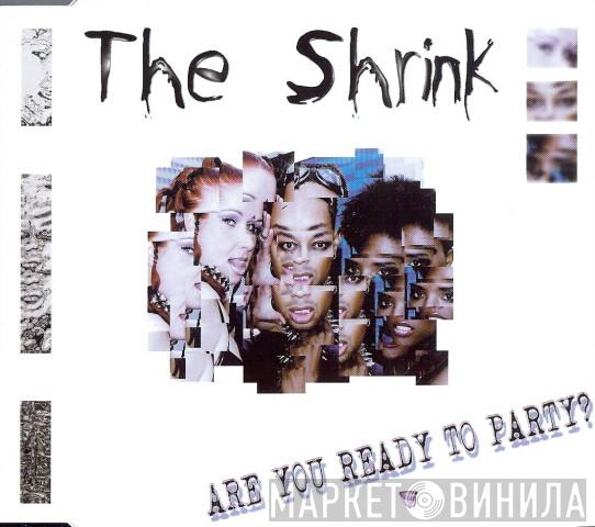  The Shrink  - Are You Ready To Party?