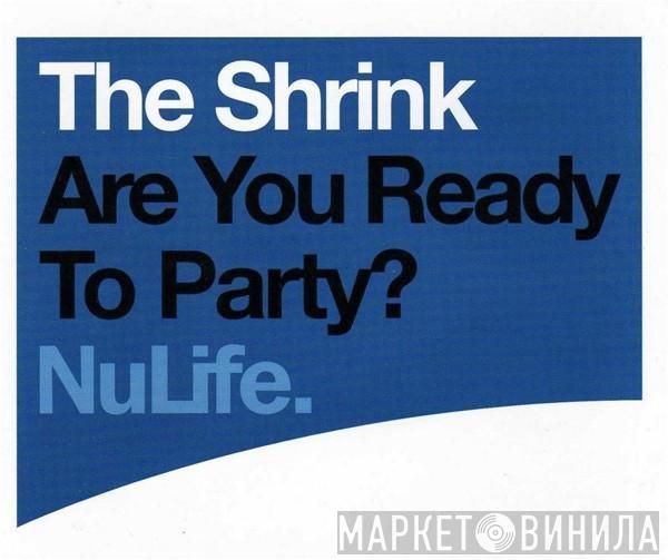 The Shrink - Are You Ready To Party?