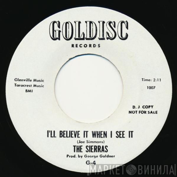 The Sierras  - I'll Believe It When I See It / I Should Have Loved You