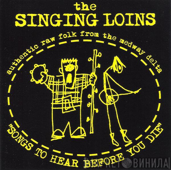 The Singing Loins - Songs To Hear Before You Die