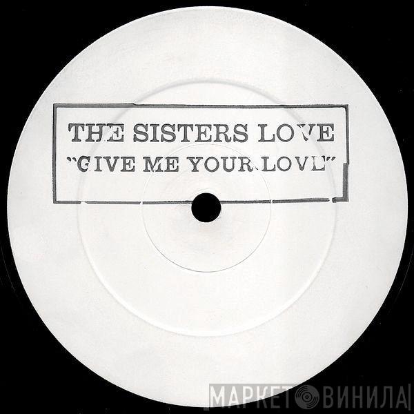 The Sisters Love - Give Me Your Love