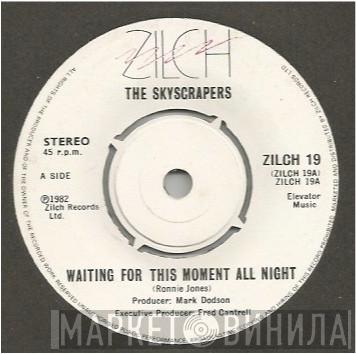The Skyscrapers - Waiting For This Moment All Night