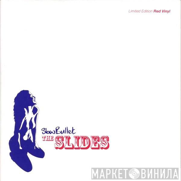 The Slides - Slow Bullet